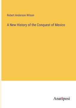 portada A New History of the Conquest of Mexico (en Inglés)