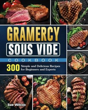 portada Gramercy Sous Vide Cookbook: 300 Simple and Delicious Recipes for Beginners and Experts (in English)