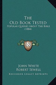 portada the old book tested: popular queries about the bible (1884)