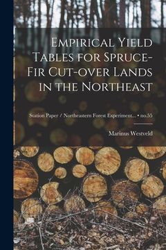 portada Empirical Yield Tables for Spruce-fir Cut-over Lands in the Northeast; no.55 (en Inglés)