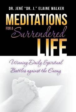 portada Meditations for a Surrendered Life: Winning Daily Spiritual Battles Against the Enemy (en Inglés)