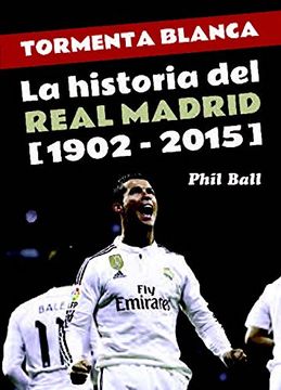 portada Tormenta blanca: la historia del Real Madrid (1902-2015)