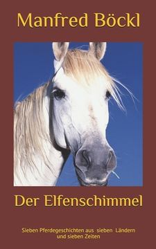 portada Der Elfenschimmel: Sieben Pferdegeschichten aus sieben Ländern und sieben Zeiten (en Alemán)