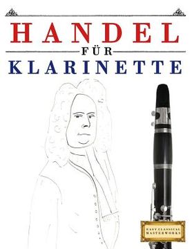 portada Handel für Klarinette: 10 Leichte Stücke für Klarinette Anfänger Buch (en Alemán)