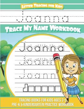 portada Joanna Letter Tracing for Kids Trace my Name Workbook: Tracing Books for Kids ages 3 - 5 Pre-K & Kindergarten Practice Workbook (en Inglés)