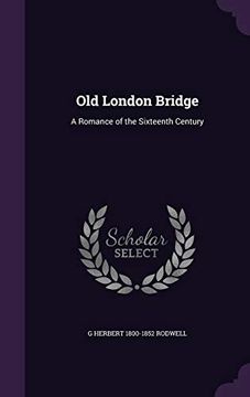 portada Old London Bridge: A Romance of the Sixteenth Century (in English)