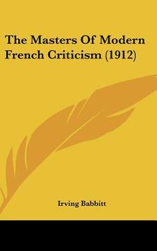 portada the masters of modern french criticism (1912) (en Inglés)