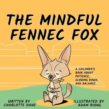 portada The Mindful Fennec Fox: A Children's Book About Patience, Slowing Down, and Balance (en Inglés)