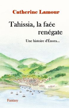 portada Tahissia, la faée renégate: Une histoire d'Énora... (en Francés)