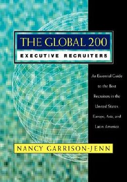 portada the global 200 executive recruiters: an essential guide to the best recruiters in the united states, europe, asia, and latin america (en Inglés)
