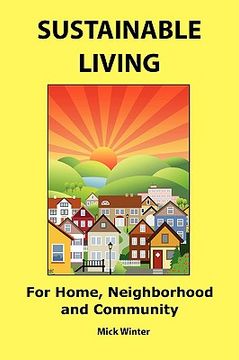 portada sustainable living: for home, neighborhood and community (en Inglés)