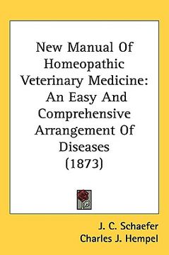 portada new manual of homeopathic veterinary medicine: an easy and comprehensive arrangement of diseases (1873) (in English)