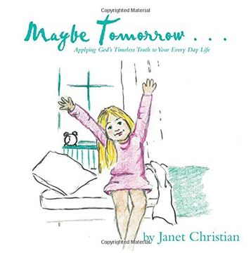 portada Maybe Tomorrow . . .: Applying God's Timeless Truth to Your Every Day Life