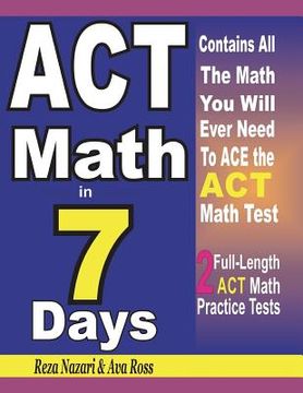 portada ACT Math in 7 Days: Step-By-Step Guide to Preparing for the ACT Math Test Quickly