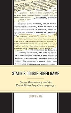portada Stalin's Double-Edged Game: Soviet Bureaucracy and the Raoul Wallenberg Case, 1945-1952 (The Harvard Cold war Studies Book Series) (libro en Inglés)