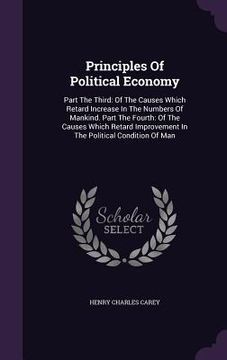 portada Principles Of Political Economy: Part The Third: Of The Causes Which Retard Increase In The Numbers Of Mankind. Part The Fourth: Of The Causes Which R (en Inglés)