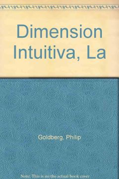 portada la dimensión intuitiva: el descubrimiento de nuestra intuición y su aplicación en la vida cotidiana