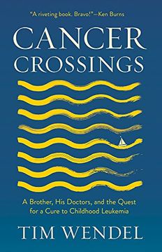 portada Cancer Crossings: A Brother, his Doctors, and the Quest for a Cure to Childhood Leukemia (The Culture and Politics of Health Care Work) (en Inglés)