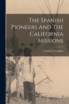 portada The Spanish Pioneers And The California Missions (en Inglés)