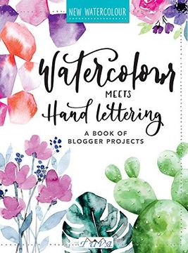 portada Watercolour Meets Hand Lettering: The Project Book of Pretty Watercolor With Handlettering (en Inglés)