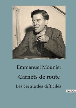 Carnets de route: Les certitudes difficiles (en Francés)
