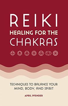 portada Reiki Healing for the Chakras: Techniques to Balance Your Mind, Body, and Spirit (en Inglés)