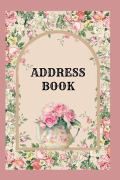 portada Address Book: Pretty floral cover - Roomy spaces for name, address, mobile, work, birthday and a note - Alphabet page dividers (en Inglés)