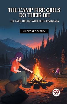 portada The Camp Fire Girls Do Their Bit Or, Over the Top with the Winnebagos (en Inglés)