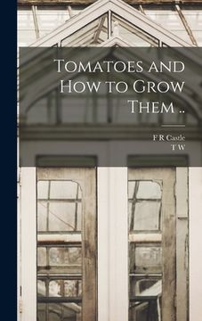 portada Tomatoes and how to Grow Them .. (en Inglés)