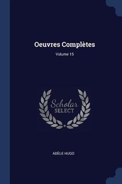 portada Oeuvres Complètes; Volume 15 (en Inglés)