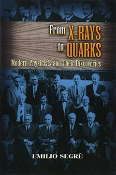 portada From X-Rays to Quarks: Modern Physicists and Their Discoveries (Dover Classics of Science & Mathematics) (en Inglés)