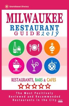 portada Milwaukee Restaurant Guide 2019: Best Rated Restaurants in Milwaukee, Wisconsin - 500 Restaurants, Bars and Cafés recommended for Visitors, 2019