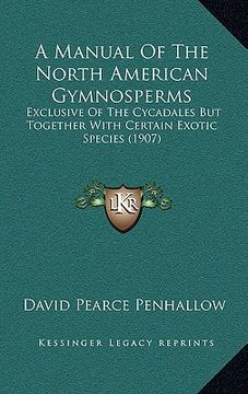 portada a manual of the north american gymnosperms: exclusive of the cycadales but together with certain exotic species (1907) (en Inglés)
