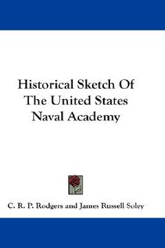 portada historical sketch of the united states naval academy (en Inglés)