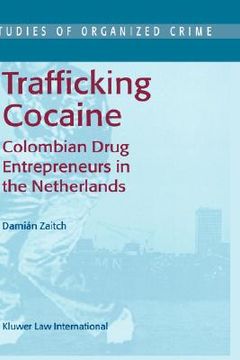 portada trafficking cocaine: colombian drug entrepreneurs in the netherlands (en Inglés)