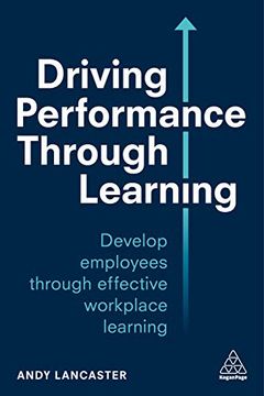 portada Driving Performance Through Learning: Develop Employees Through Effective Workplace Learning 