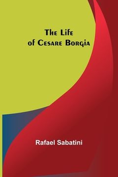 portada The Life of Cesare Borgia (en Inglés)