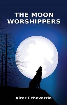 portada the moon worshippers. aitor echevarria (en Inglés)