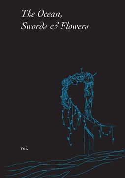 portada The Ocean, Swords & Flowers (en Inglés)