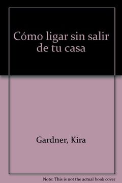 portada COMO LIGAR SIN SALIR DE CASA (in Spanish)