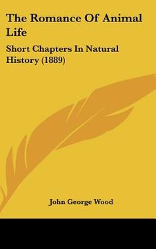 portada the romance of animal life: short chapters in natural history (1889) (en Inglés)