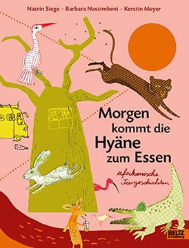 portada Morgen Kommt die Hyäne zum Essen: Afrikanische Tiergeschichten (en Alemán)