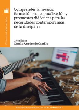 portada Comprender la Música: Formación, Conceptualización y Propuestas Didácticas Para la Necesidades Contemporáneas de la Disciplina