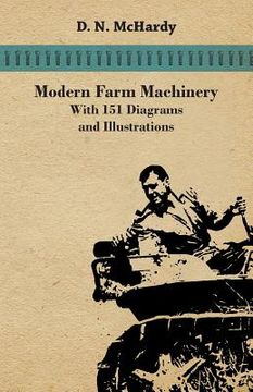 portada Modern Farm Machinery - With 151 Diagrams and Illustrations (en Inglés)