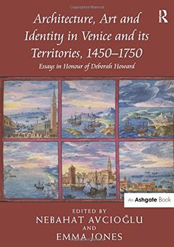 portada Architecture, Art and Identity in Venice and Its Territories, 1450-1750: Essays in Honour of Deborah Howard (en Inglés)