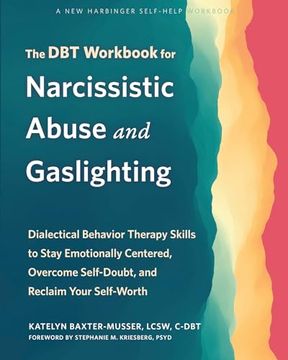 portada The Dbt Workbook for Narcissistic Abuse and Gaslighting: Dialectical Behavior Therapy Skills to Stay Emotionally Centered, Overcome Self-Doubt, and Re (en Inglés)