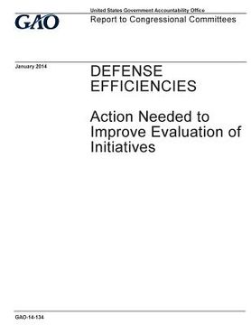 portada Defense efficiencies: action needed to improve evaluation of initiatives: report to congressional committees. (en Inglés)