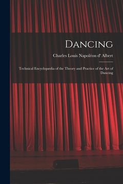 portada Dancing: Technical Encyclopædia of the Theory and Practice of the Art of Dancing (en Inglés)