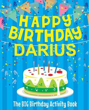 portada Happy Birthday Darius - The Big Birthday Activity Book: (Personalized Children's Activity Book) (en Inglés)