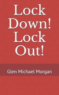 portada Lock Down! Lock Out!: Maple Grove Child Care Center is under siege by two young gunmen demanding money. That's all. Nothing more. Anyway, th (en Inglés)